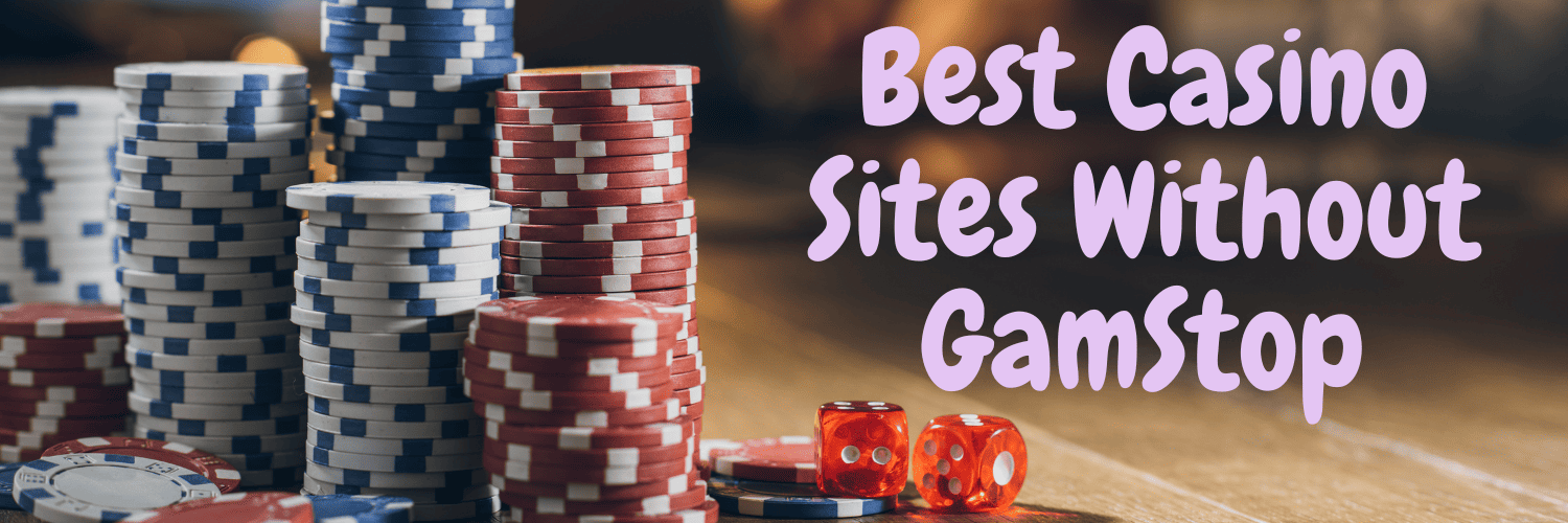 Best UK Casinos Not On GamStop