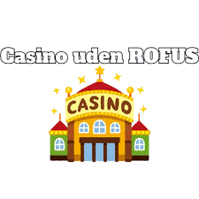 Bedste Casino Sider Uden ROFUS - Find Dit Favorit Casino